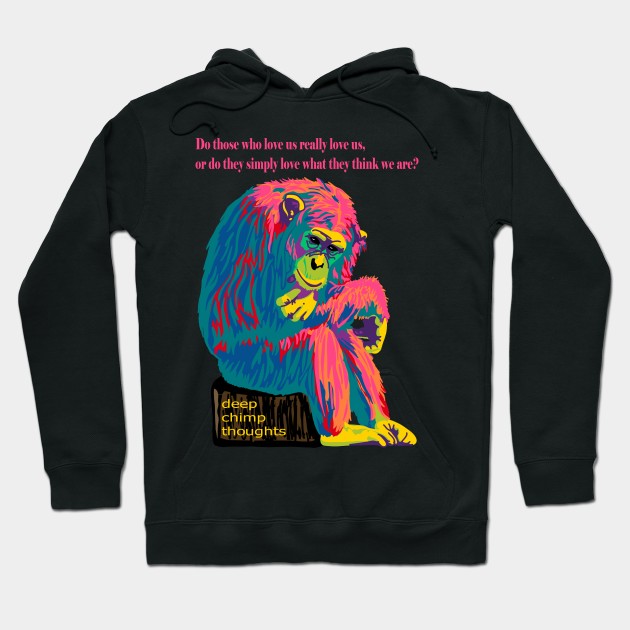 Deep Chimp Thoughts Hoodie by Slightly Unhinged